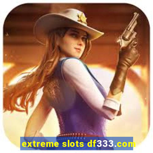 extreme slots df333.com